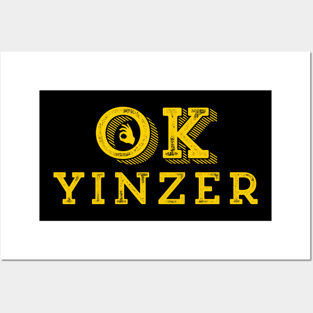 OK Yinzer Funny Pittsburgh Boomer Yinzers Burgh Funny Teen Gift Meme Wall Art by HuntTreasures